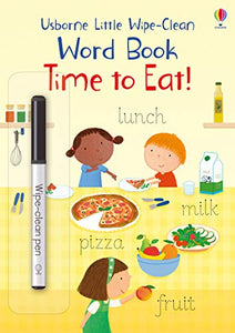 Little Wipe-Clean Word Book Time to Eat! 