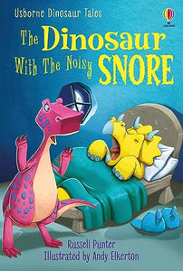 Dinosaur Tales: The Dinosaur With The Noisy Snore 