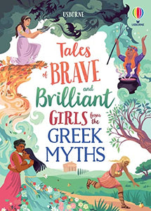 Tales of Brave and Brilliant Girls from the Greek Myths 