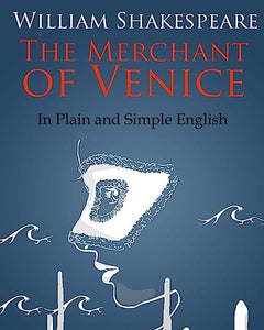 The Merchant of Venice In Plain and Simple English 