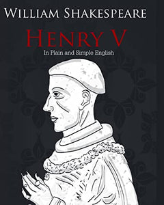 Henry V in Plain and Simple English 