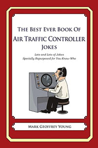 The Best Ever Book of Air Traffic Controller Jokes 