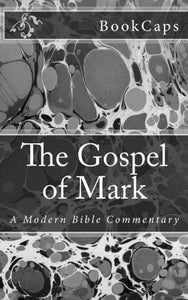 The Gospel of Mark: A Modern Bible Commentary 