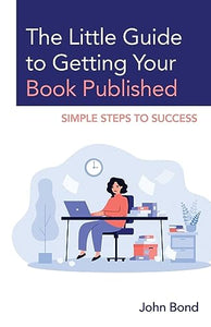 The Little Guide to Getting Your Book Published 