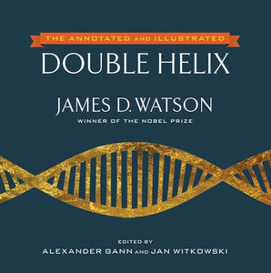 The Annotated and Illustrated Double Helix 