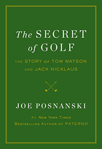 The Secret of Golf: The Story of Tom Watson and Jack Nicklaus 