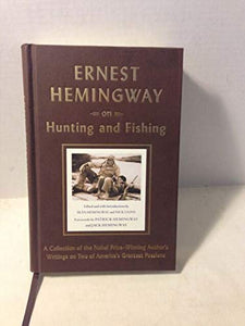 ERNEST HEMINGWAY on Hunting and Fishing 