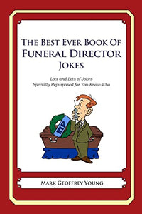 The Best Ever Book of Funeral Director Jokes 