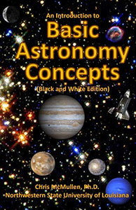 An Introduction to Basic Astronomy Concepts (Black and White Edition) 