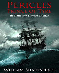 Pericles, Prince of Tyre In Plain and Simple English 