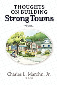 Thoughts on Building Strong Towns, Volume 1 