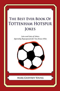 The Best Ever Book of Tottenham Hotspur Jokes 