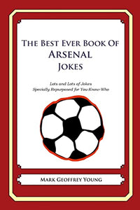 The Best Ever Book of Arsenal Jokes 