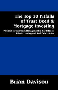 The Top 10 Pitfalls of Trust Deed & Mortgage Investing 