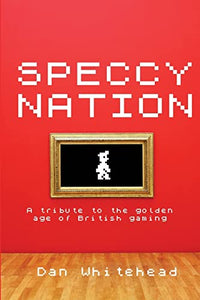 Speccy Nation: A Tribute to the Golden Age of British Gaming 