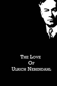 The Love Of Ulrich Nebendahl 