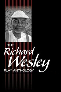 The Richard Wesley Play Anthology 