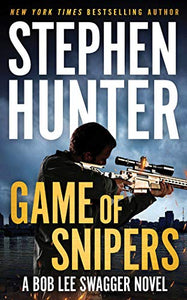 Game of Snipers (Bob Lee Swagger Series) 