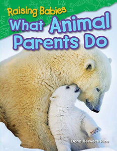 Raising Babies: What Animal Parents Do 