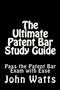 The Ultimate Patent Bar Study Guide 