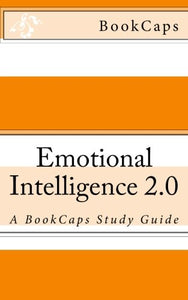 Emotional Intelligence 2.0: A BookCaps Study Guide 