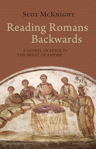 Reading Romans Backwards 