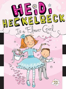 Heidi Heckelbeck Is a Flower Girl 