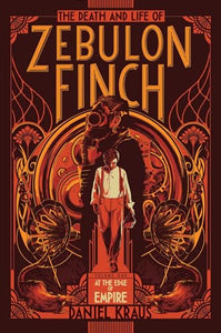 The Death and Life of Zebulon Finch, Volume One 