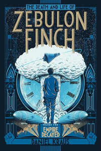 The Death and Life of Zebulon Finch, Volume Two 