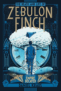 The Death and Life of Zebulon Finch, Volume Two 