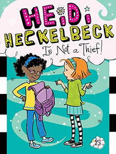 Heidi Heckelbeck Is Not a Thief! 