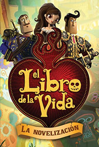 El Libro de la Vida: La Novelizacion (the Book of Life Movie Novelization) 