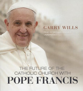 The Future of the Catholic Church with Pope Francis 