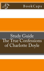 The True Confessions of Charlotte Doyle: A BookCaps Study Guide 