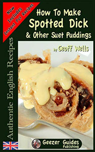 How To Make Spotted Dick & Other Suet Puddings 