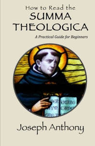 How to Read the Summa Theologica: A Practical Guide for Beginners 