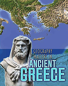 Geography Matters in Ancient Civilizations Geography Matters in Ancient Greece 