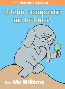 ?Debo compartir mi helado?-An Elephant and Piggie Book, Spanish Edition 