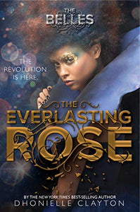 The Everlasting Rose (the Belles Series, Book 2) 