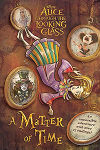 Alice Through the Looking Glass: A Matter of Time 