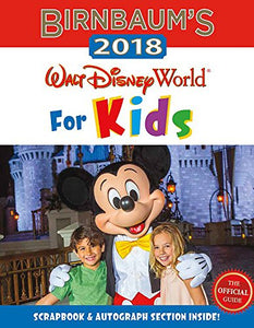 Birnbaum's 2018 Walt Disney World For Kids: The Official Guide 