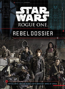 Star Wars: Rogue One: Rebel Dossier 