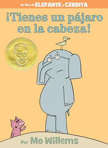 ¡Tienes un pájaro en la cabeza!-An Elephant and Piggie Book, Spanish Edition 