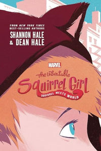 The Unbeatable Squirrel Girl: Squirrel Meets World 