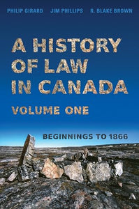 A History of Law in Canada, Volume One 