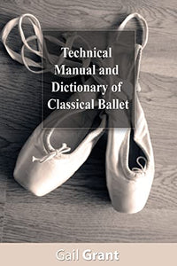 Technical Manual and Dictionary of Classical Ballet 