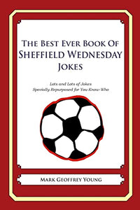 The Best Ever Book of Sheffield Wednesday Jokes 