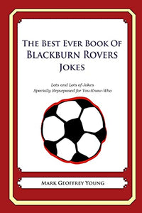 The Best Ever Book of Blackburn Rovers Jokes 