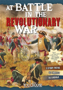 At Battle in the Revolutionary War: An Interactive Battlefield Adventure 