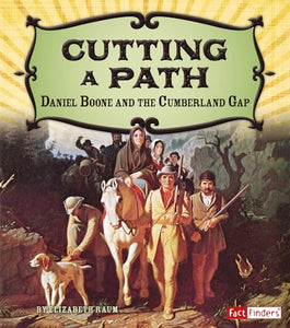 Adventures on the American Frontier Cutting a Path Daniel Boone and the Cumberland Gap 